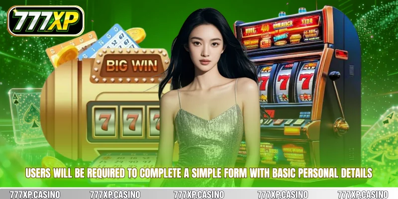 Users will be required to complete a simple form with basic personal details